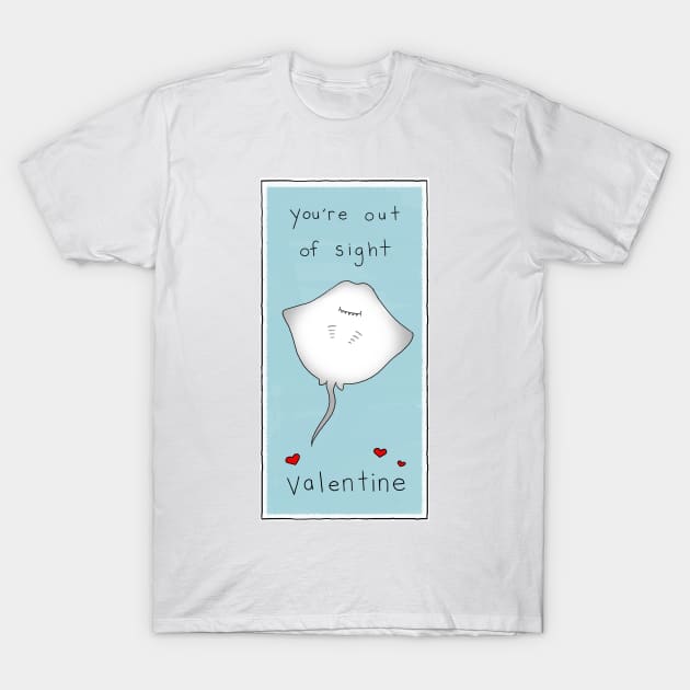 You're out of sight - Valentine's Day Edition T-Shirt by Liz Climo